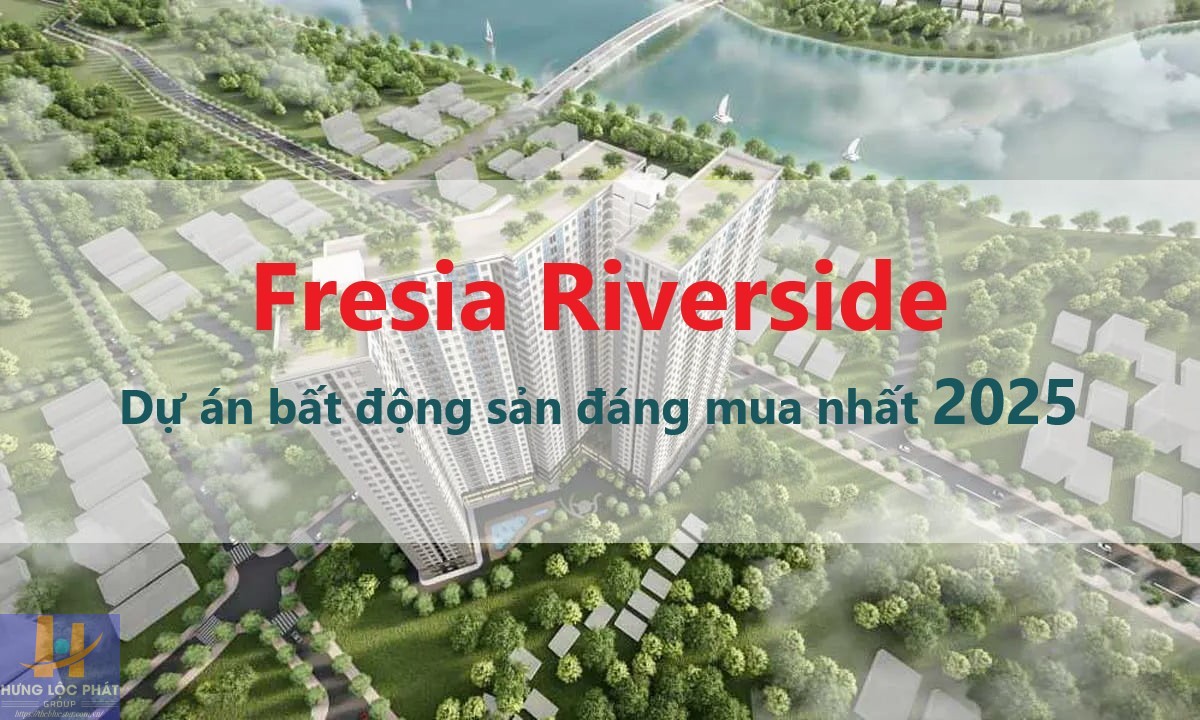 Fresia Riverside Cơ Hội đầu Tư đắt Giá Tại Tân Vạn, Biên Hòa